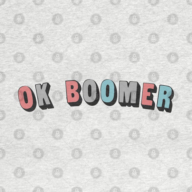 OK BOOMER // Typographic Funny Memeshirt by DankFutura